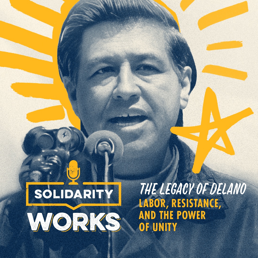 The Legacy of Delano: Labor, Resistance, and the Power of Unity thumbnail